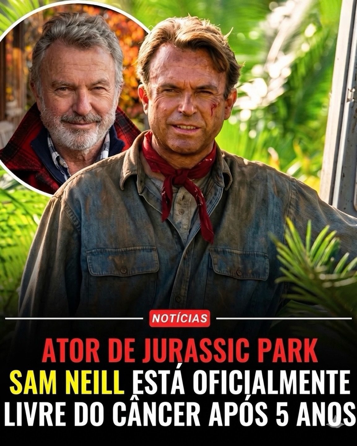 Photo by Universo 42 on June 09, 2026. May be a meme of poster and text that says 'NOTÍCIAS ATOR DE JURASSIC PARK SAM NEILL ESTÁ OFICIALMENTE LIVRE DO CANCER APÓS 5 ANOS'.