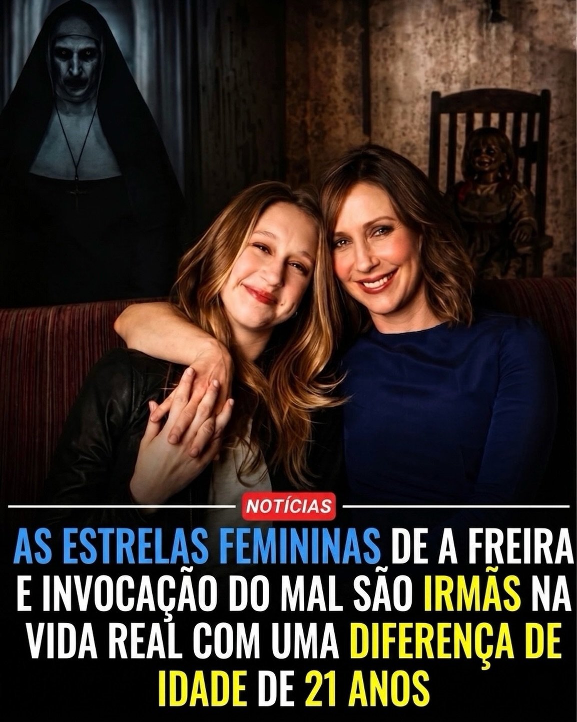Photo by Universo 42 on June 12, 2026. May be a meme of text that says 'NOTICIAS AS ESTRELAS FEMININAS DE A FREIRA E INVOCAÇÃO DO MAL SÃO IRMÃS NA VIDA REAL COM UMA DIFERENÇA DE IDADE DE 21 ANOS'.