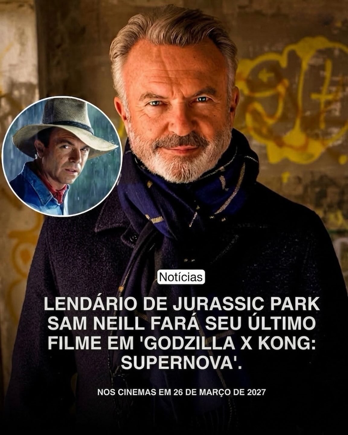 Photo by Universo 42 on July 18, 2026. May be an image of text that says 'eBo Notícias LENDÁRIO DE JURASSIC PARK SAM NEILL FARÁ SEU ÚLTIMO FILME EM 'GODZILLA X KONG: SUPERNOVA'. NOS CINEMAS EM 26 DE MARÇO DE2027 DE 2027'.