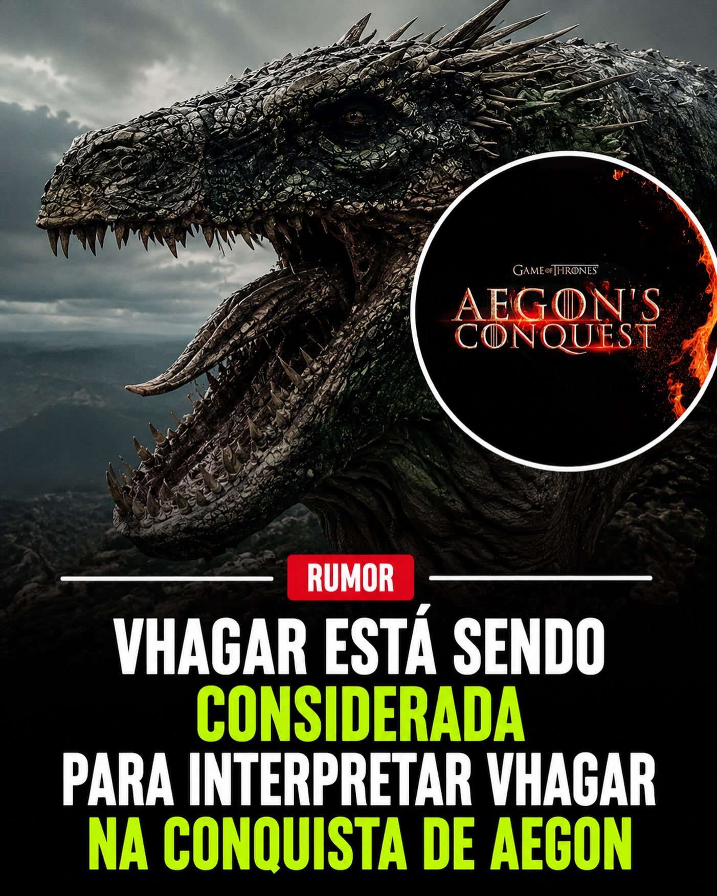 Photo shared by GOTBR - Game Of Thrones Brasil on August 30, 2026 tagging @eusouokhal, and @u42oficial. May be an image of poster and text that says 'GAME 1 FIRONES AEGON'S S CONQUEST RUMOR VHAGAR ESTÁ SENDO CONSIDERADA PARA INTERPRETAR VHAGAR NA CONQUISTA DE AEGON'.