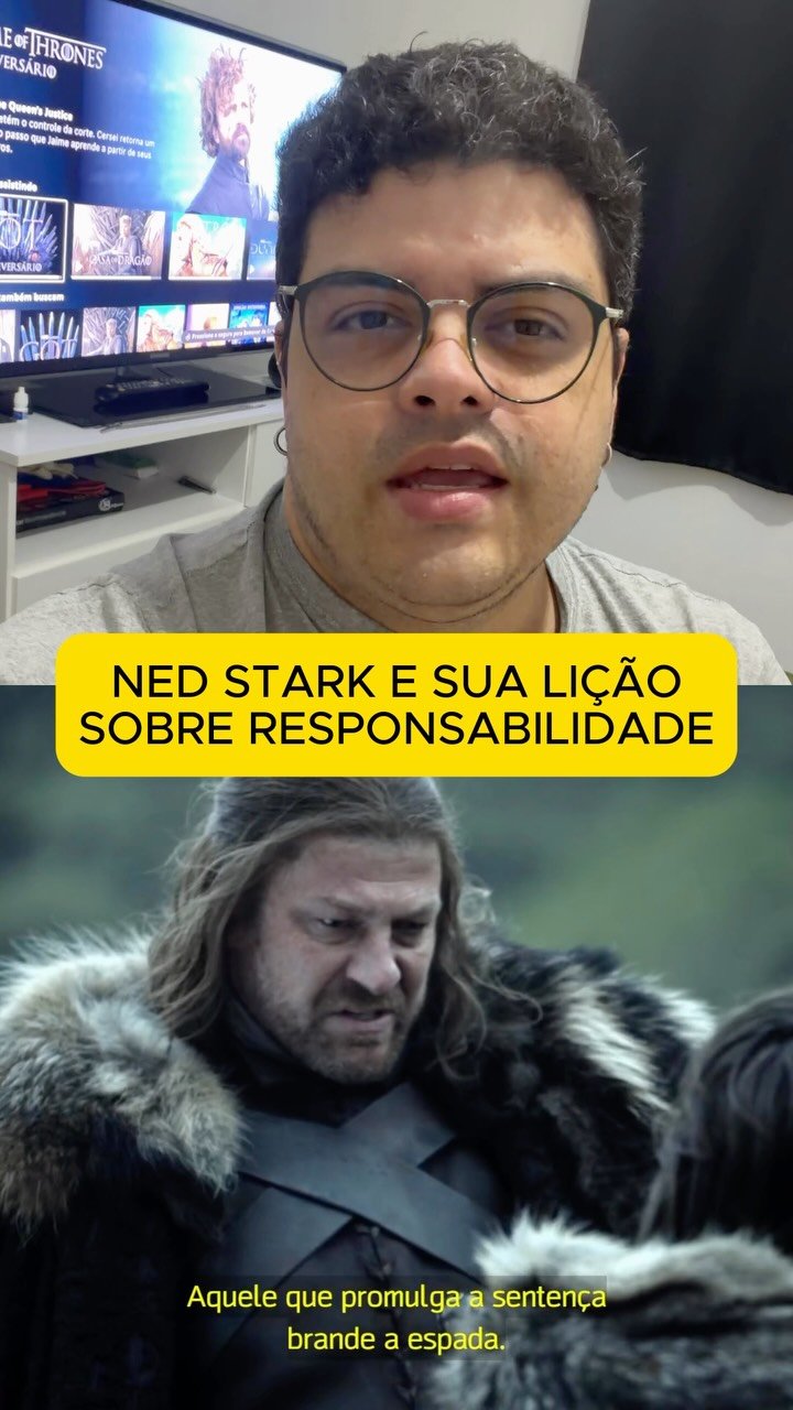 Ned Stark deu um ensinamento sobre responsabilidade pra levar pra vida!