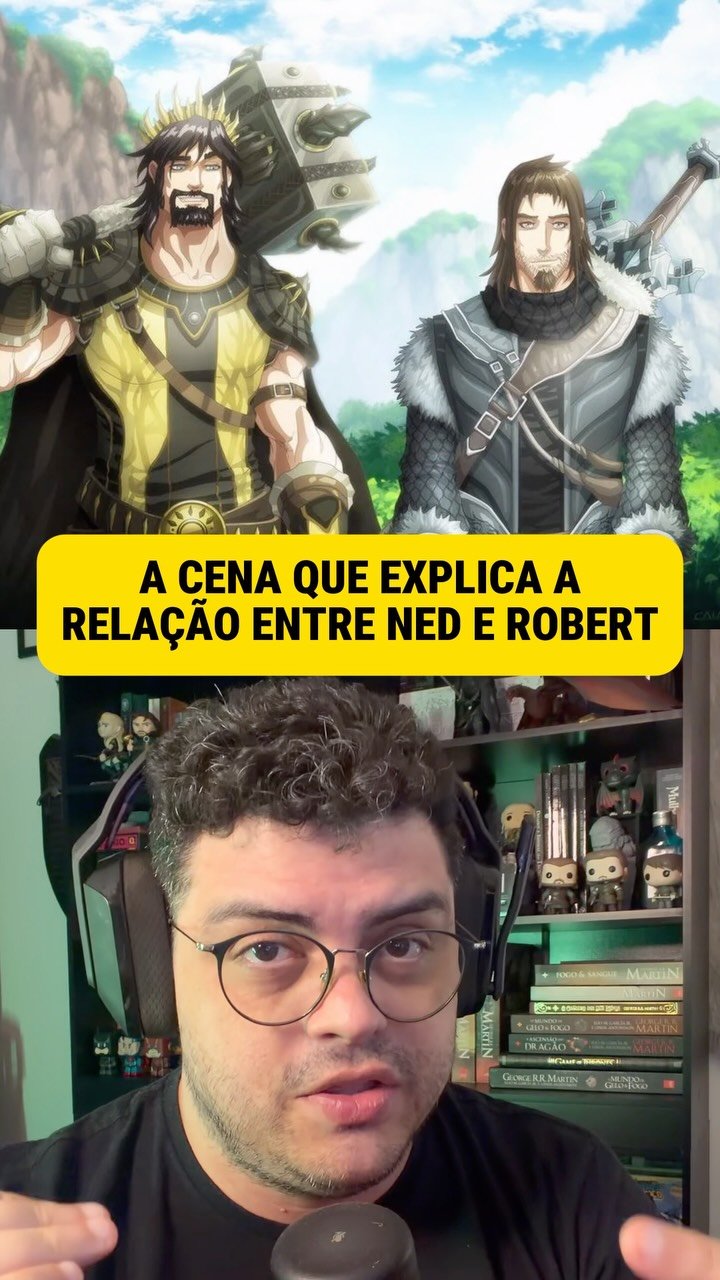 Entenda melhor relação entre Ned Stark e Robert Baratheon