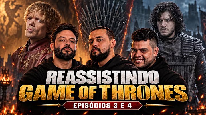 O JOGO começou de verdade! REVENDO GAME OF THRONES #02: Episódios 3 e 4 | Três Cabeças do Dragão